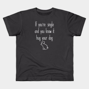 If you're single and you know it Kids T-Shirt